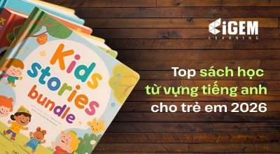 Sách học từ vựng tiếng Anh cho trẻ em: Những cuốn sách hay giúp con “nói như gió” từ nhỏ
